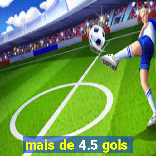 mais de 4.5 gols